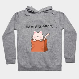 Pick Me Or I'll Curse You! Hoodie